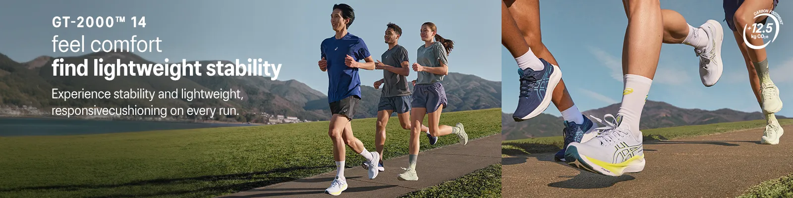 GT-2000™ 14 feel comfort find lightweight stability​.