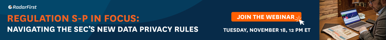 Radarfirst- Regulation S-P in focus: Navigating the sec's new data privacy rules