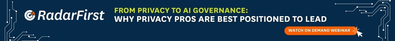 Radarfirst Ad - From privacy to AI governance: why privacy pros are best positioned to lead