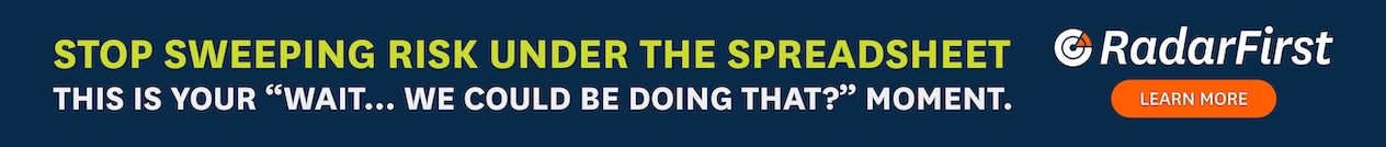Radarfirst Ad - Stop sweeping risk under the spreadsheet: this is your "wait... we could be doing that?" moment.