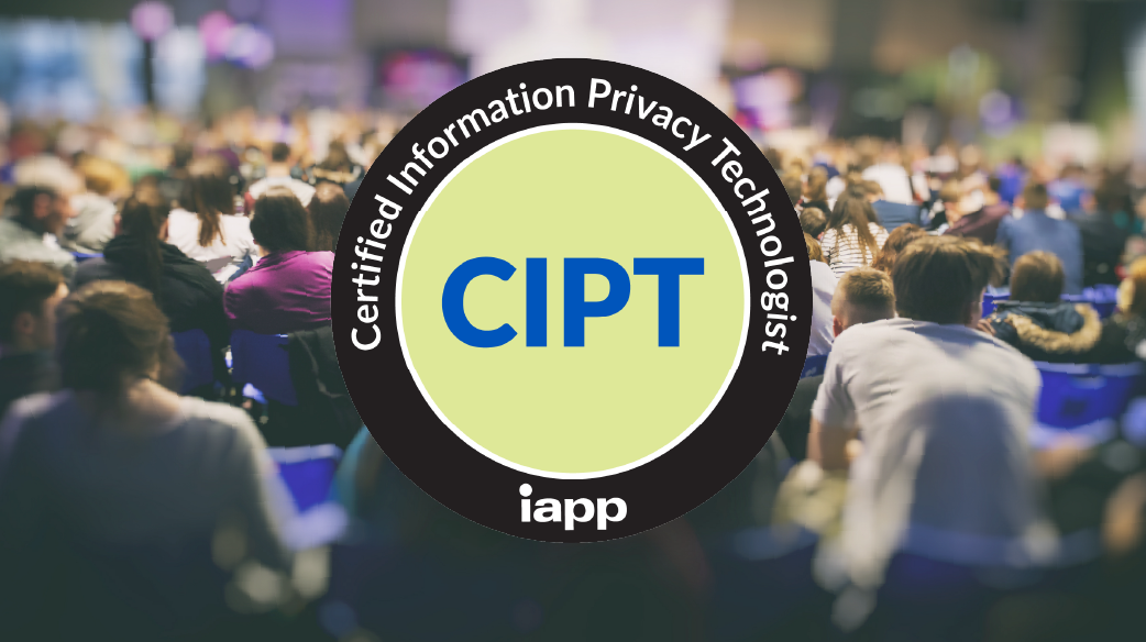 Large black and light yellow circular badge with the text “Certified Information Privacy Technologist” around the edge and “CIPT” in bold letters at the center, along with the IAPP logo. The badge is overlaid on a blurred background of a crowded conference audience seated in rows.