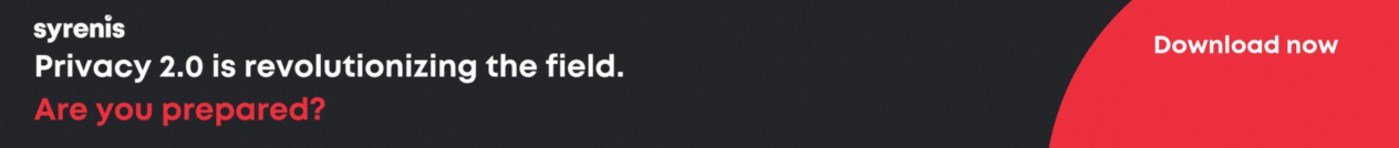 Syrenis: Privacy 2.0 is revolutionizing the field. Are you prepared? 