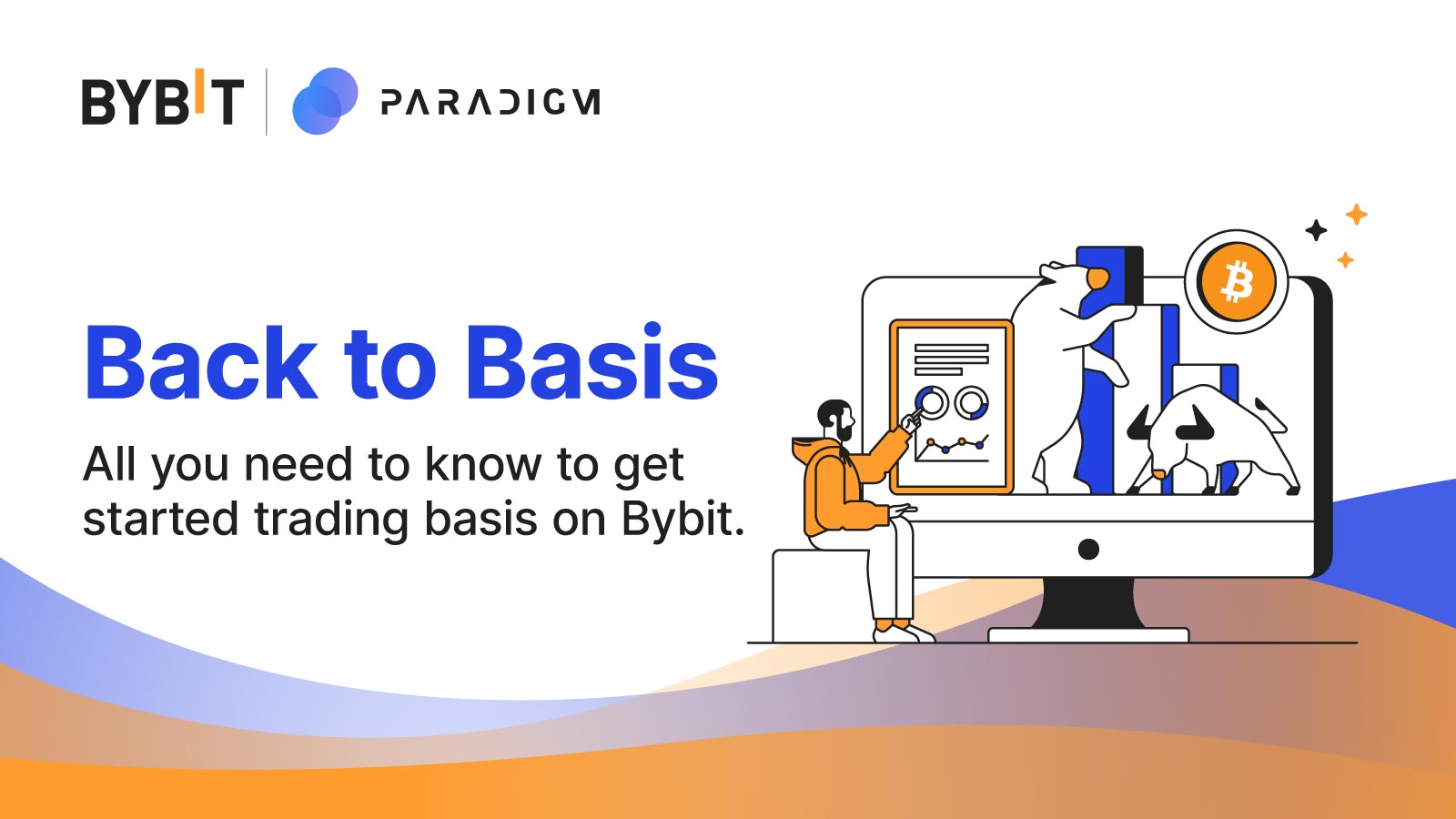 Bybit Blog | Bybit X Paradigm: Back To The Basis