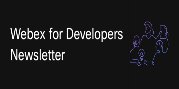 Webex for Developers Newsletter – September 2024