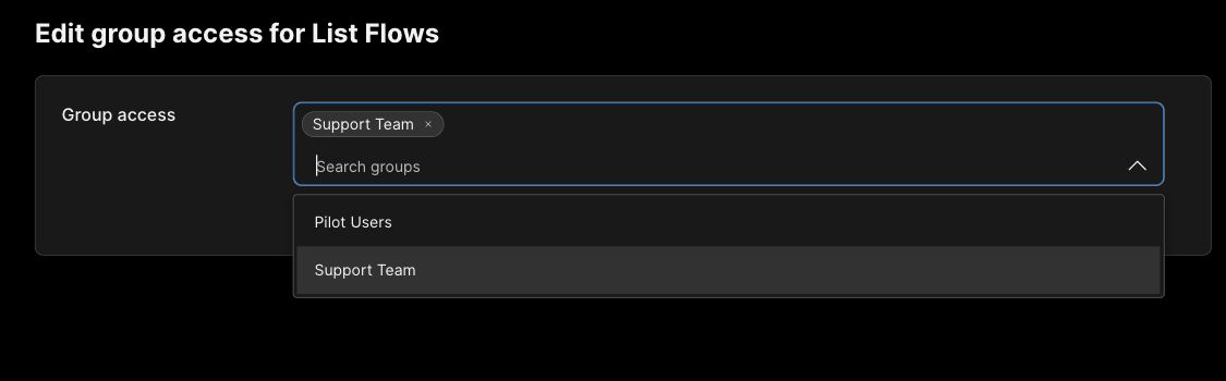 Edit group access for List Flows with Support Team selected and Pilot Users available in Search groups.