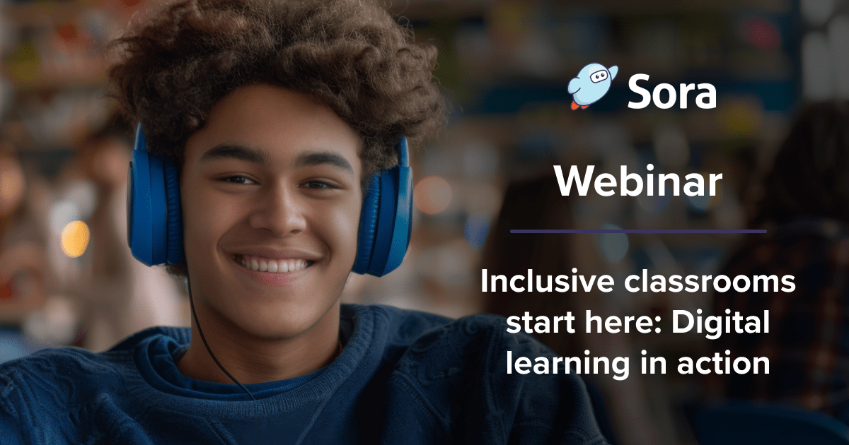 Inclusive Classrooms Start Here: Digital Learning In Action | Discover Sora