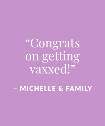 Congrats on getting vaxxed!