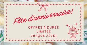 Fête d’anniversaire! Chaque jeudi. Offres à durée limitée.