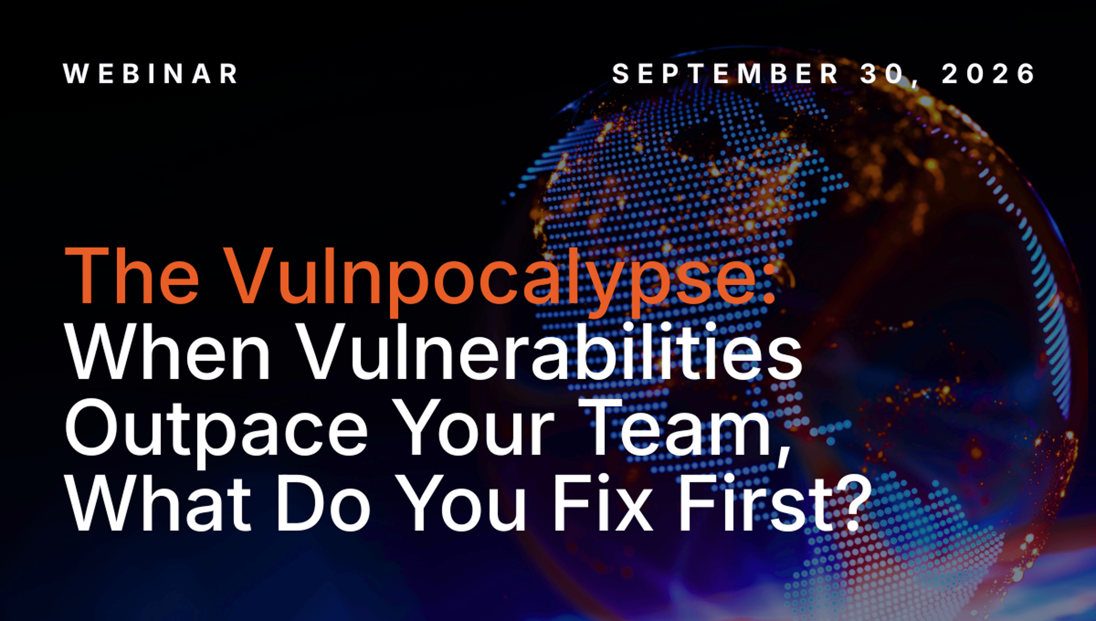 The Vulnpocalypse: When Vulnerabilities Outpace Your Team, What Do You Fix First?