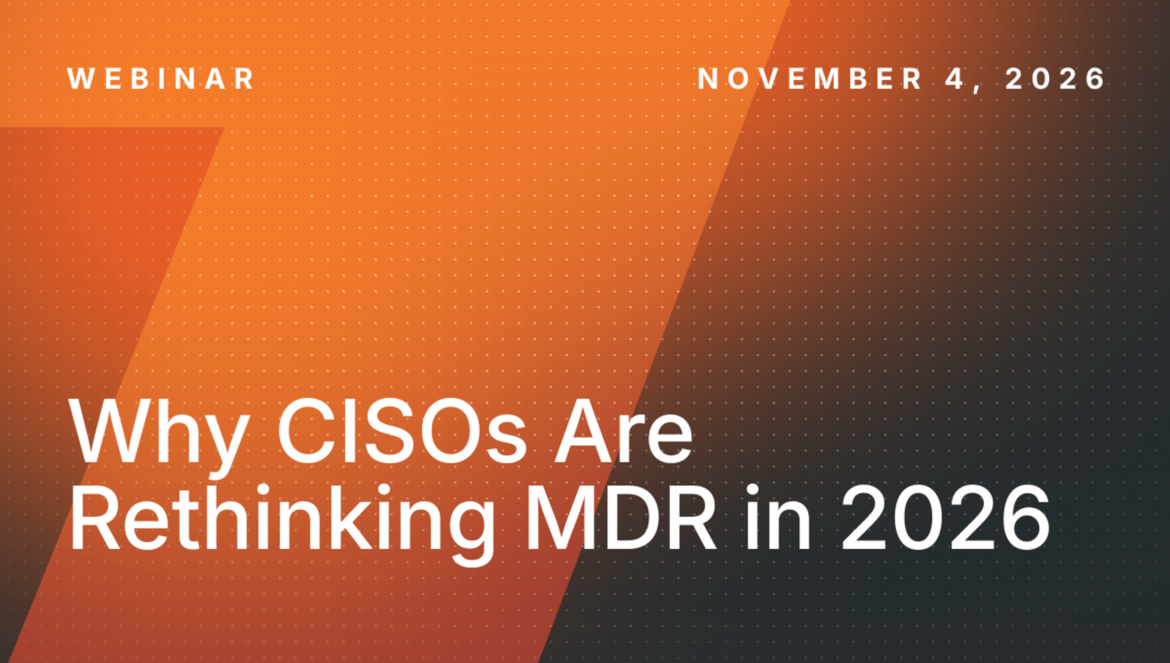 Why CISOs Are Rethinking MDR in 2026