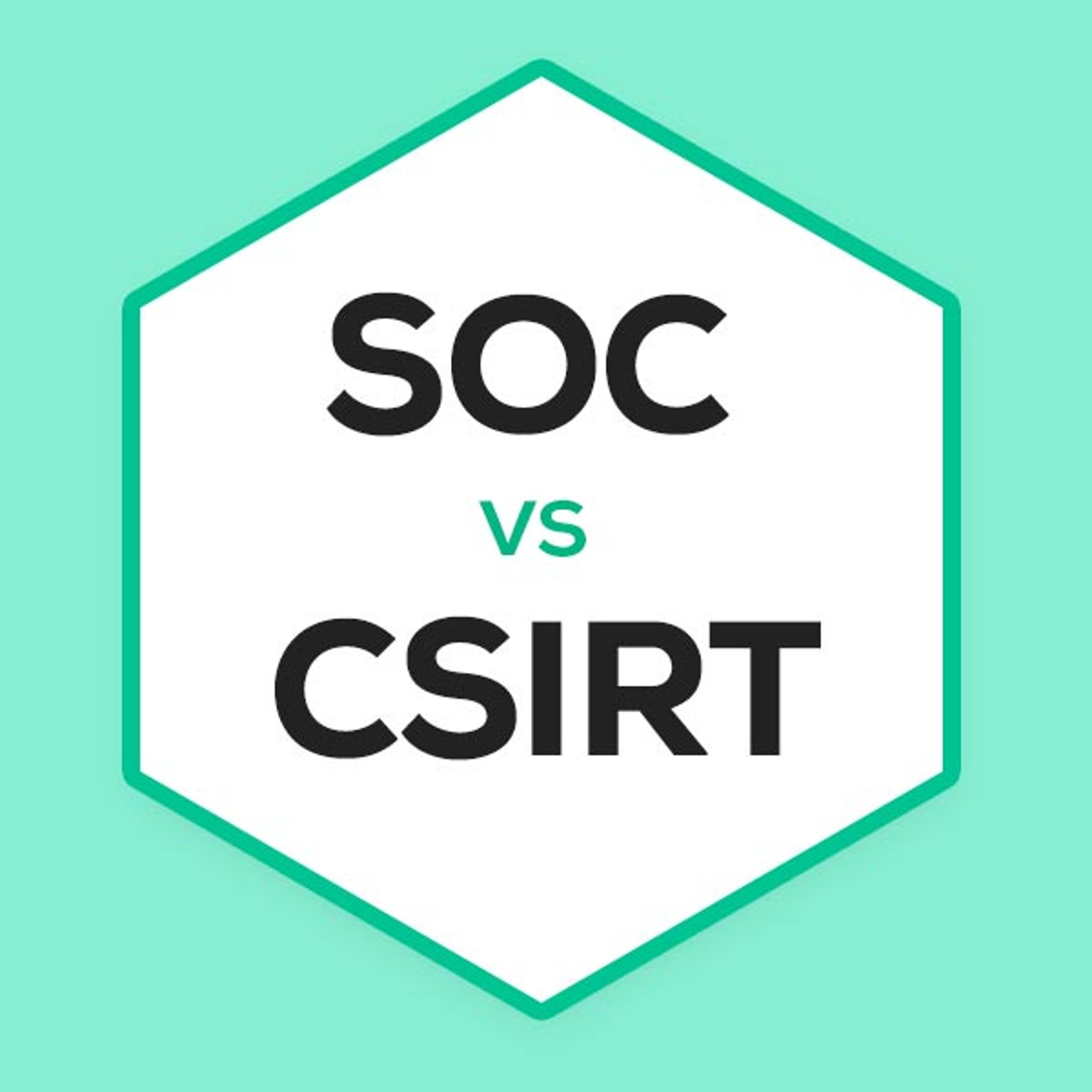 What is the Difference Between a SOC and a CSIRT?