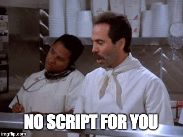 NO-SCRIPT-FOR-YOU.gif