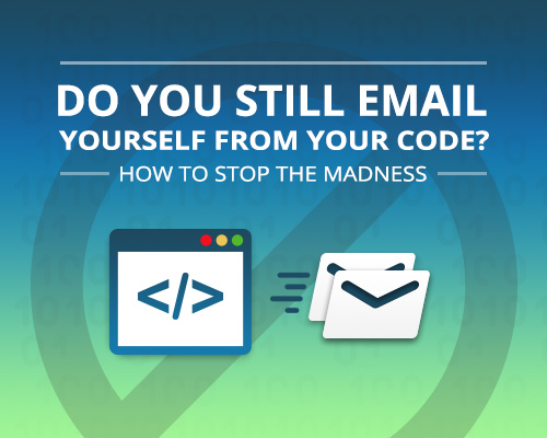 do-you-still-email-yourself-from-your-code-how-to-stop-the-madness..jpg