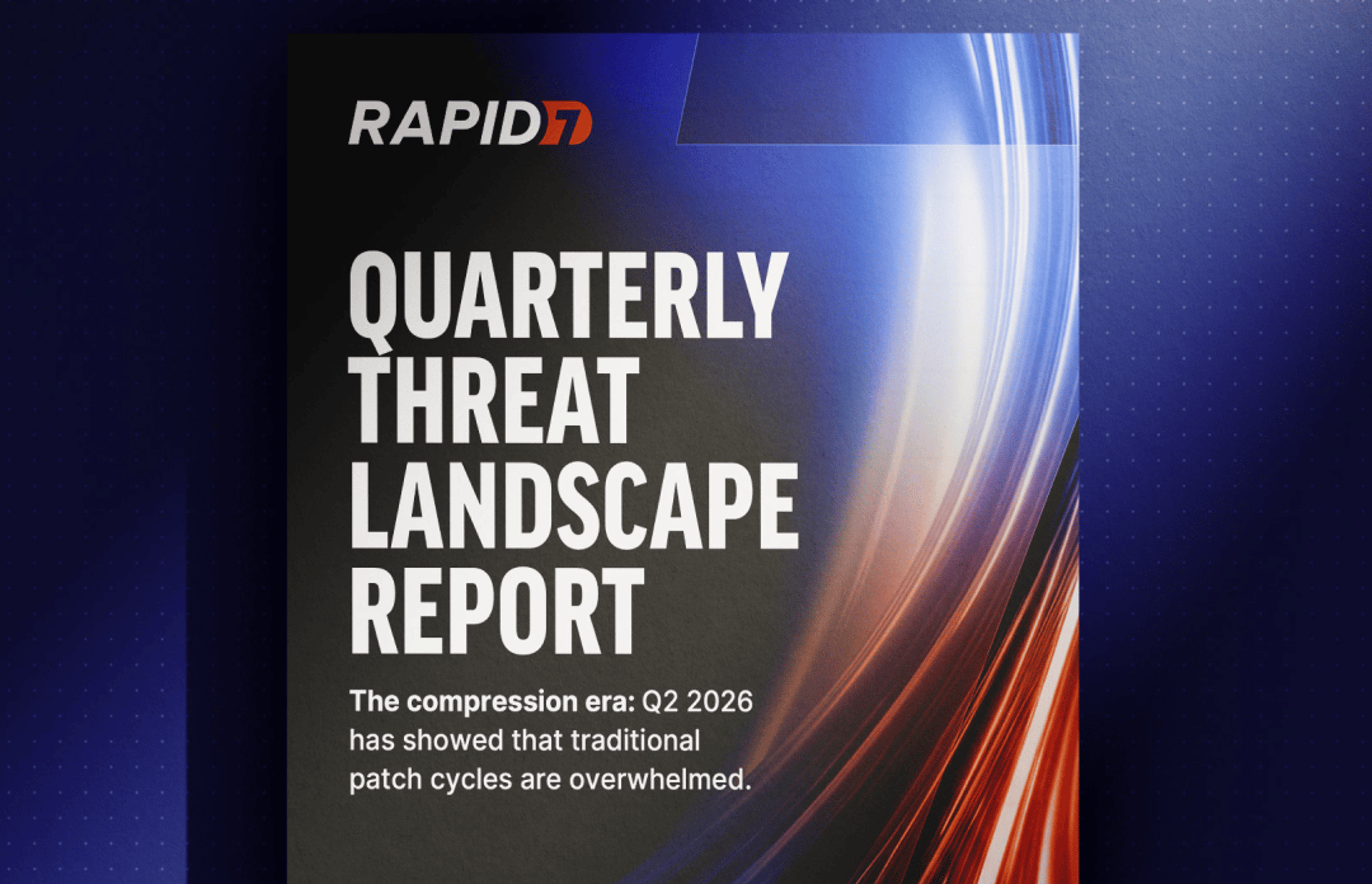 New Report: AI threats are here. Why Q2 2026 signals the end of traditional patch cycles