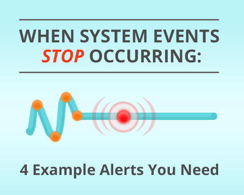 System-events-stop-occurring-4-example-alerts-you-need.png