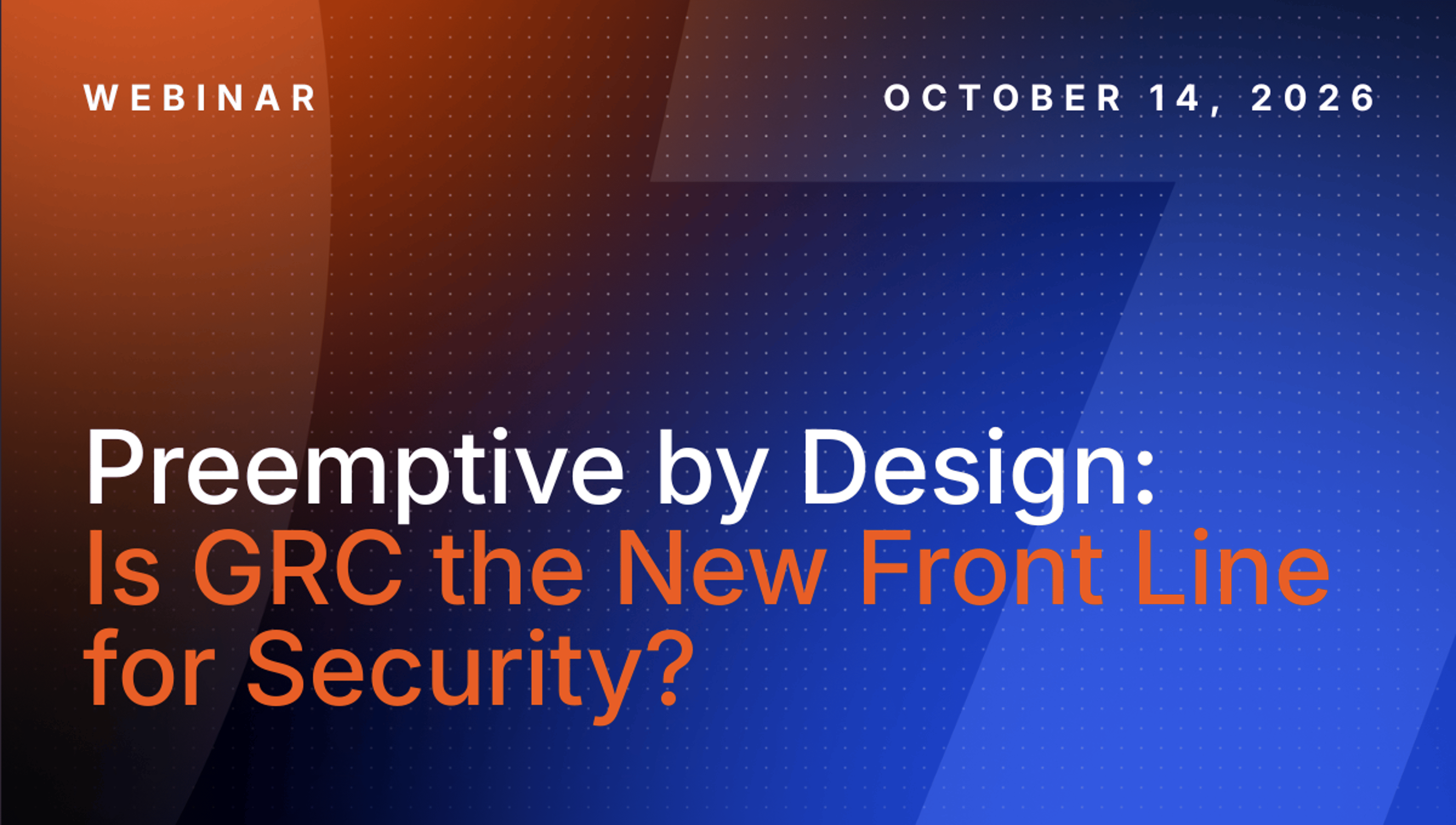 Preemptive by Design: Is GRC the New Front Line for Security?