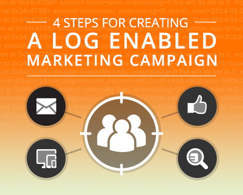 the-4-steps-for-creating-a-log-enabled-marketing-campaign.png