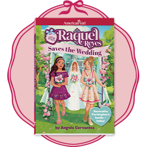 'Raquel Reyes Saves the Wedding' book from American Girl illustration with pink circular background framing the book.