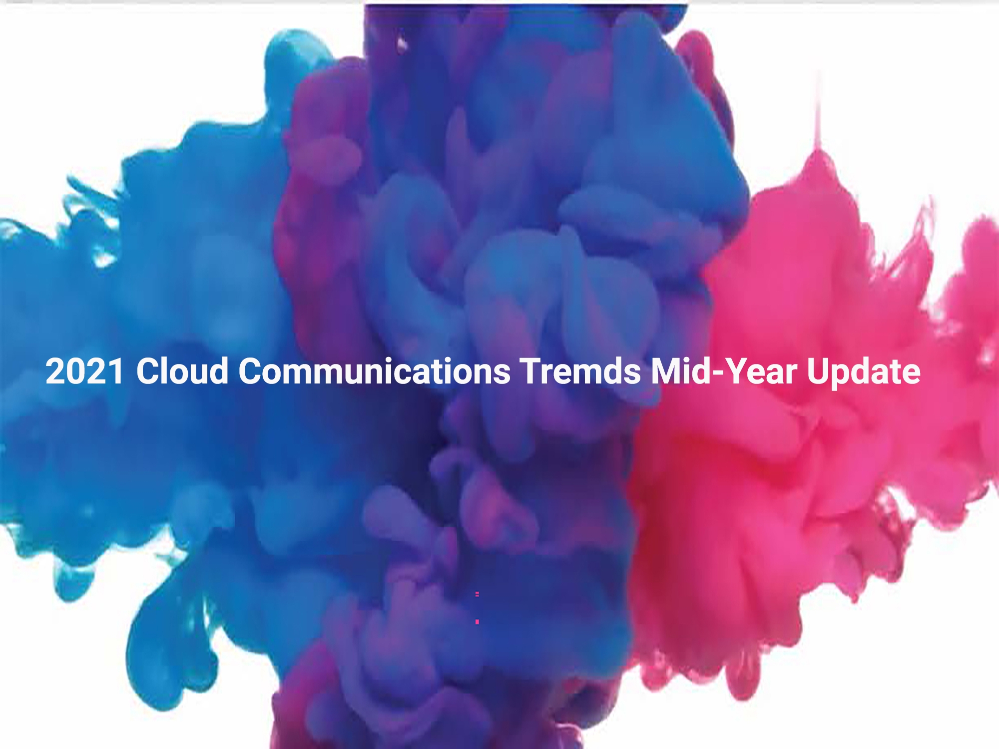 2021_Mid_Year_Cloud_Communications_Trends.jpg