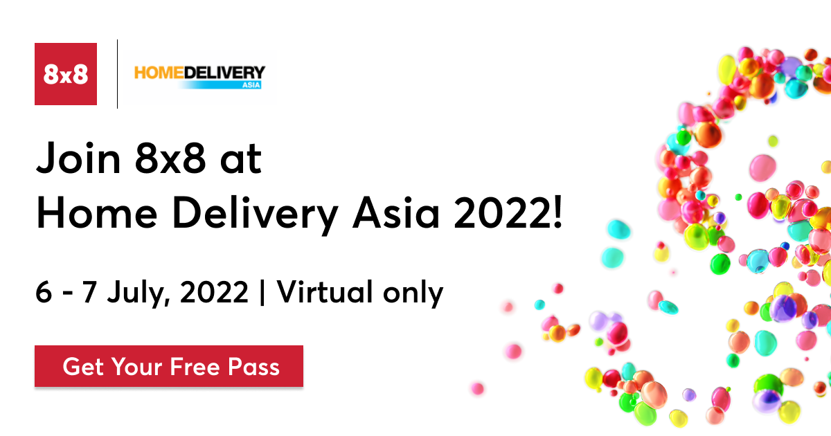 Join 8x8 at Home Delivery Asia 2022!