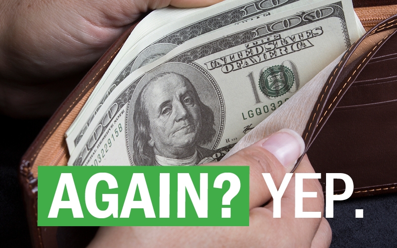 A wallet is pulled open to reveal several $100 bills with text "Again? Yep."
