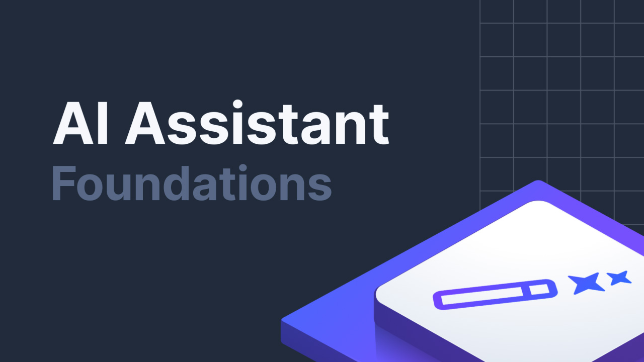 AI Assistant Foundations