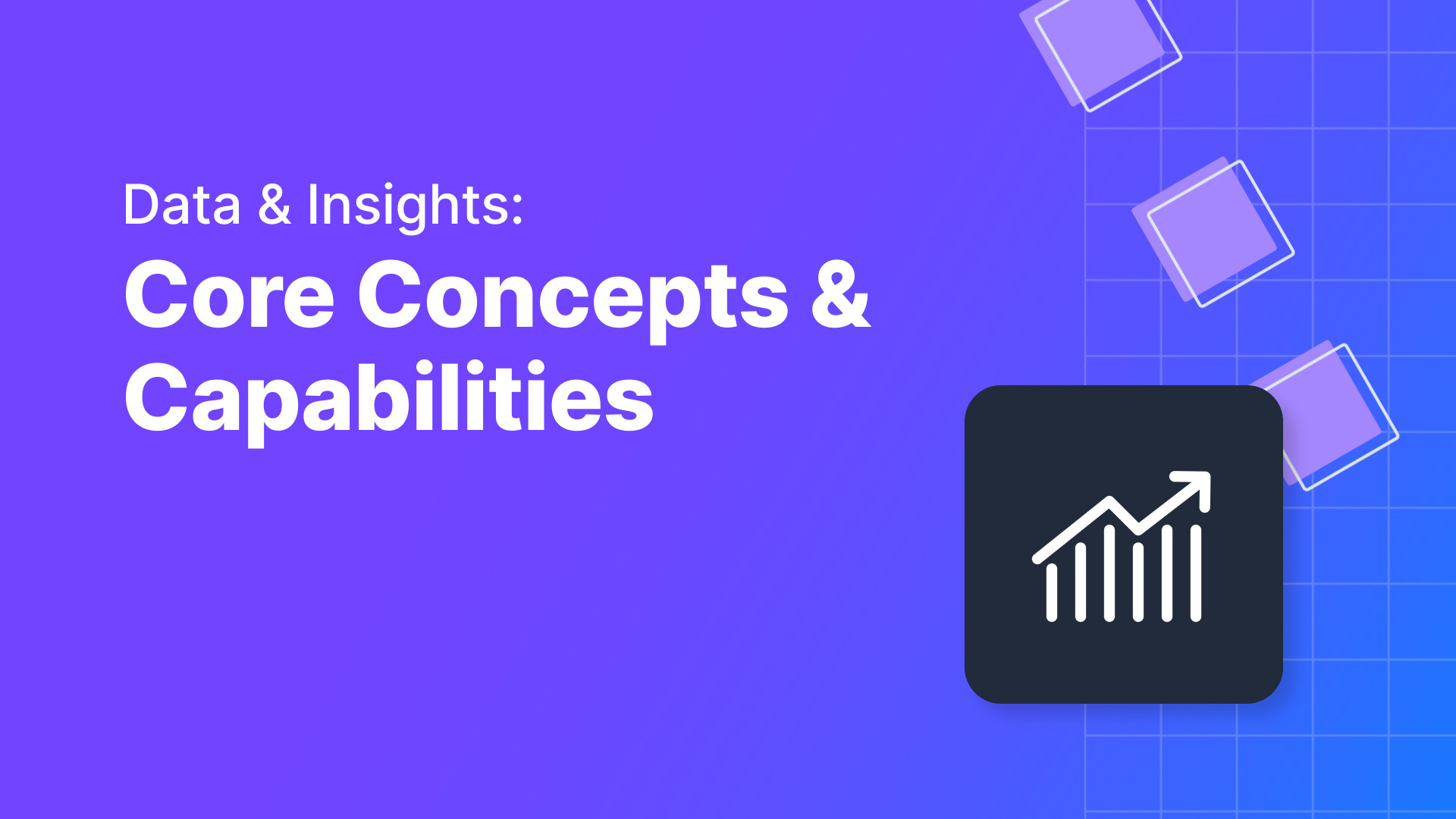 Core Concepts & Capabilities