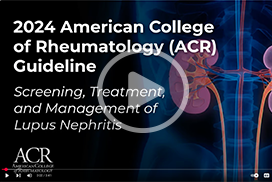 Watch: 2024 ACR Guideline – Screening, Treatment, and Management of Lupus Nephritis