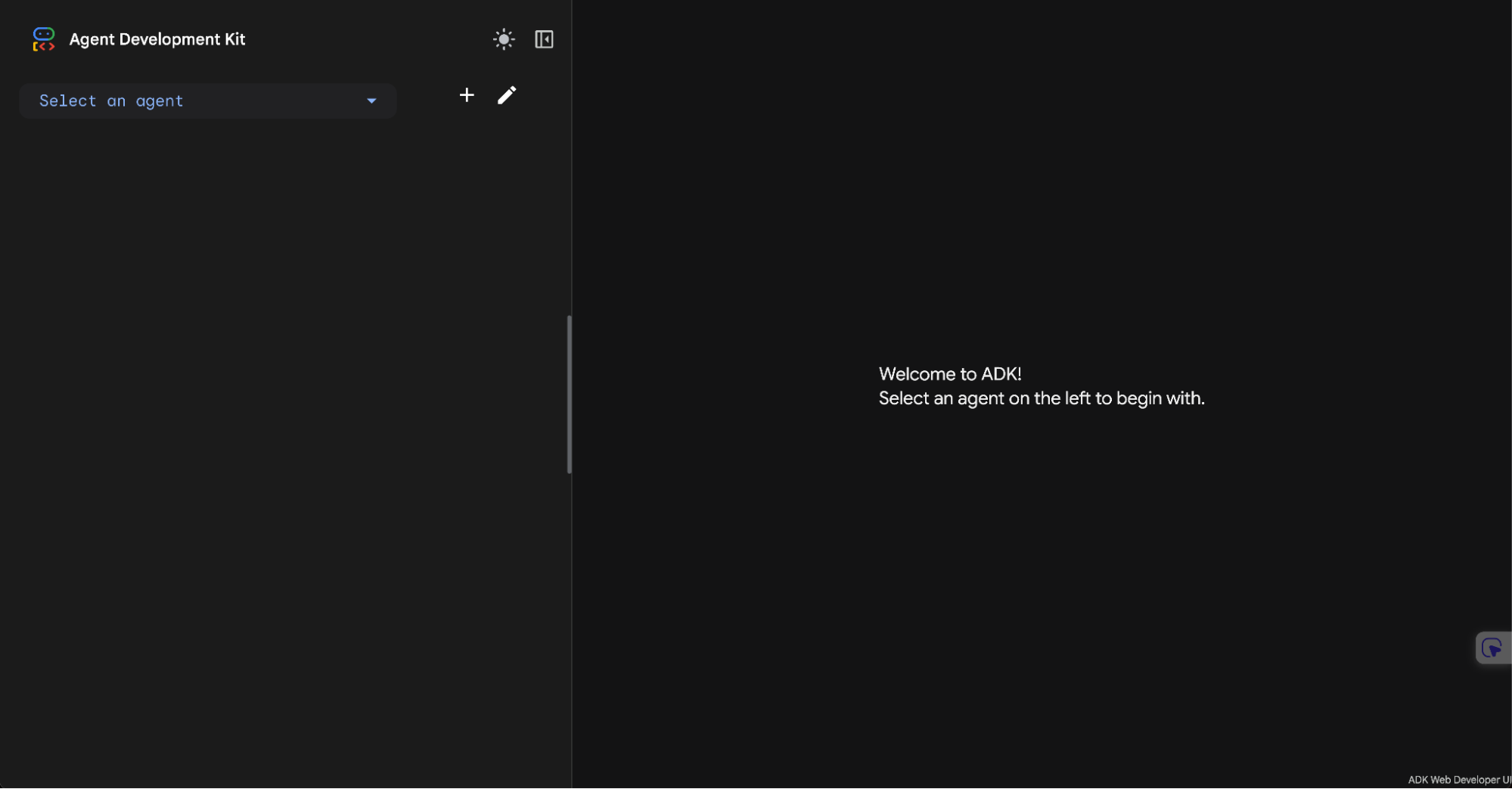Dark-themed Agent Development Kit interface showing a left panel with a Select an agent dropdown and icons for adding or editing, and a main area displaying the message “Welcome to ADK! Select an agent on the left to begin.”