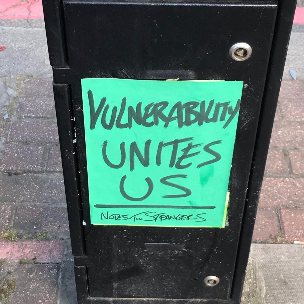 Vulnerability unites us. Note to a stranger.