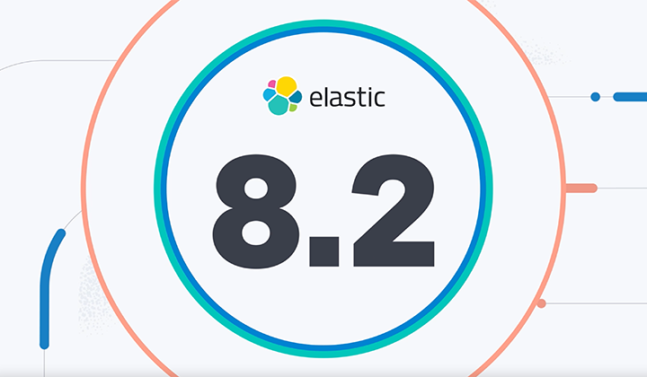 Introduction to Elastic 8.2: Build it better, search it faster, solve it smarter