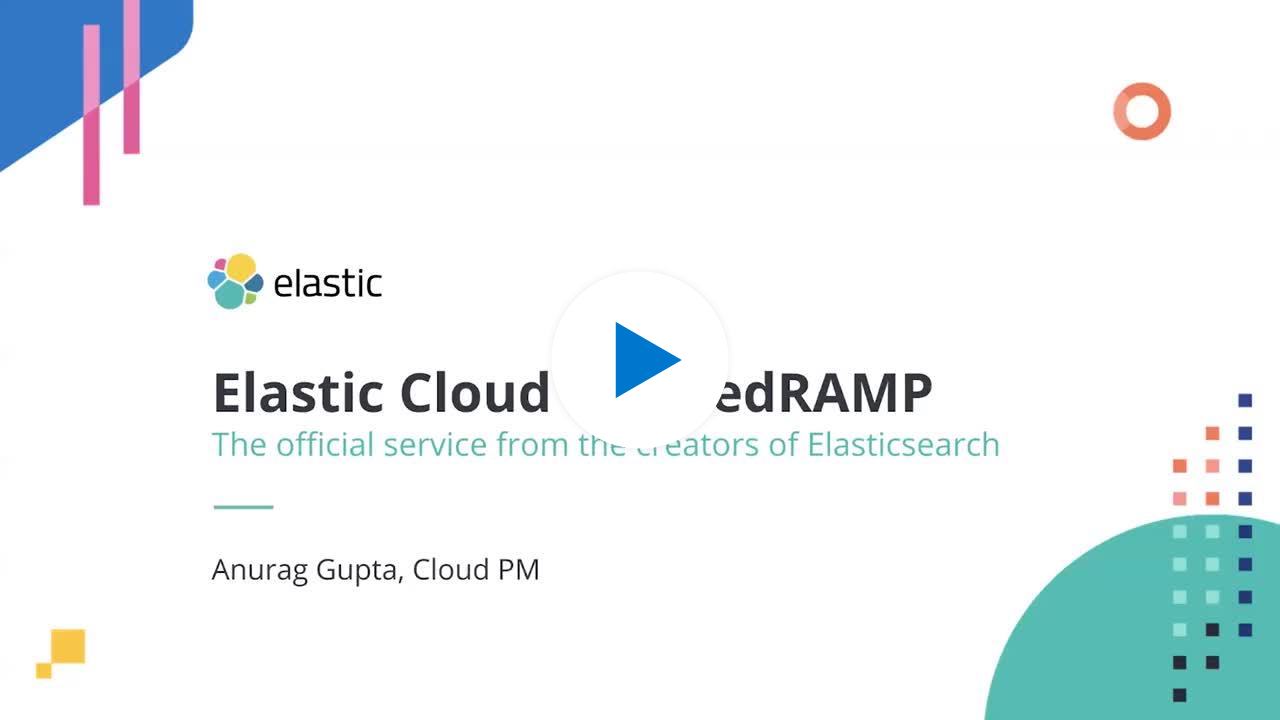 Watch the session on Elastic Cloud and FedRAMP