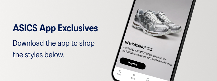 ASICS App Exclusives. Download the app to shop the styles below.