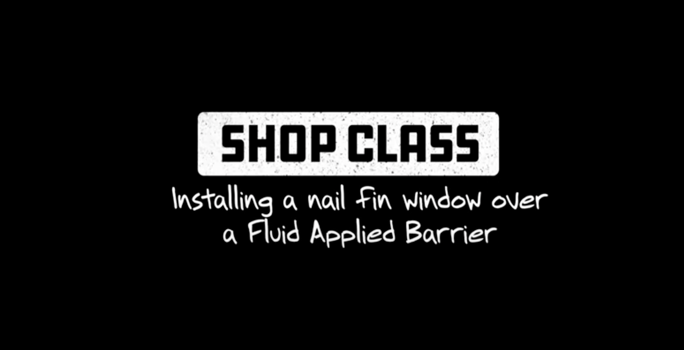 shop class heading - installing a nail fin window