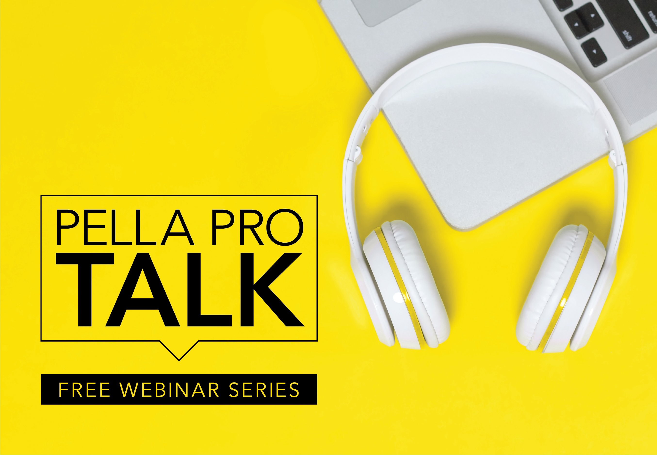 Pella Pro talk webinar series
