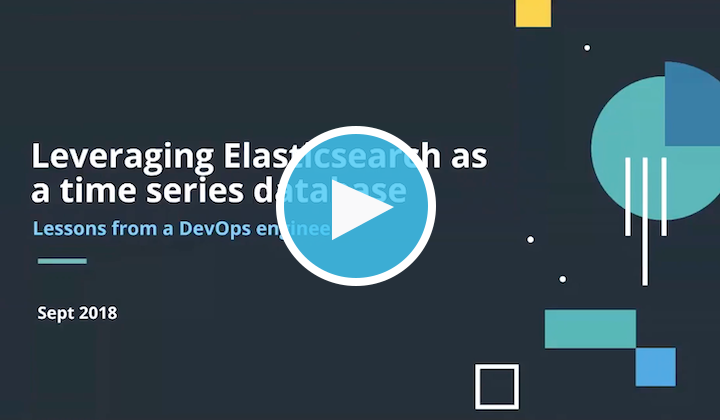 Webinar: Leveraging Elasticsearch as a time series database - lessons from a DevOps engineer