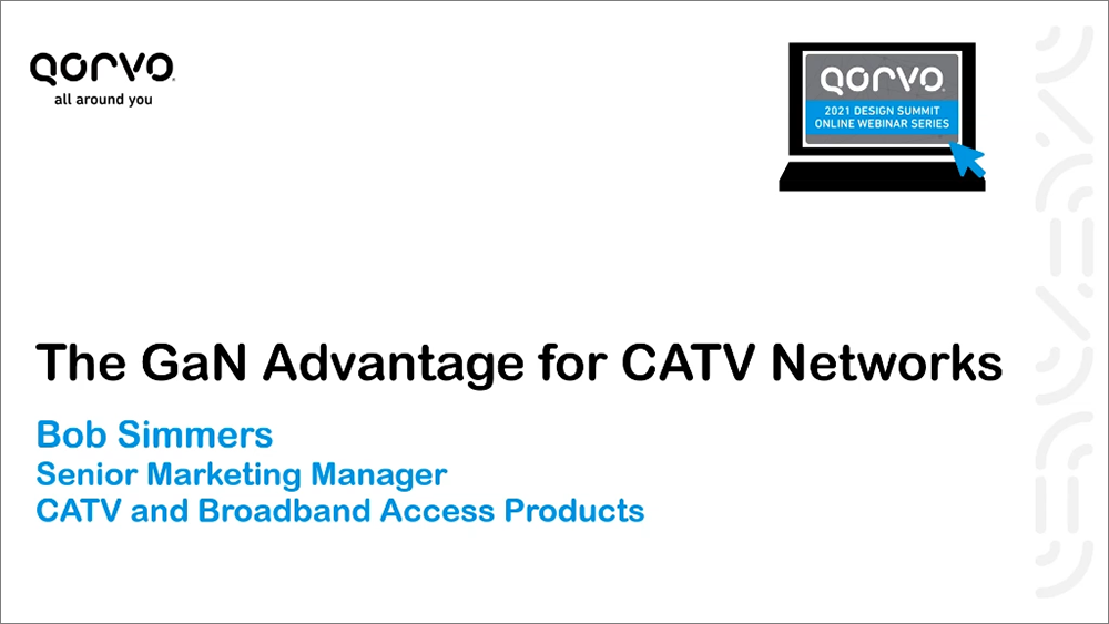 2021_Design_Summit_The_GaN_Advantage_for_CATV_Networks_1000x563.png