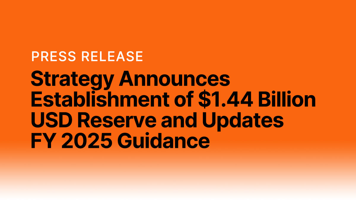 Strategy Announces Establishment of $1.44 Billion USD Reserve and Updates  FY 2025 Guidance