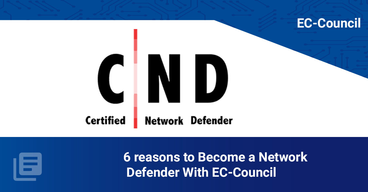 6_reasons_to_Become_a_Network_Defender_With_ECCouncil.jpg